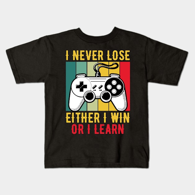 I Never Lose Either I Win Or I Learn Gamer Funny Kids T-Shirt by valiantbrotha